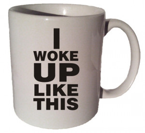 Woke UP LIKE THIS Beyonce quote flawless 11 oz coffee tea mug