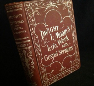Dwight L. Moody's Life, Work and Gospel Sermons / 1900 / Amazing ...