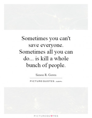 Sometimes you can't save everyone. Sometimes all you can do... is kill ...