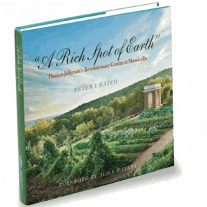Rich Spot of Earth - Thomas Jefferson's Revolutionary Garden at ...