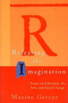 ... the Imagination: Essays on Education, the Arts, and Social Change
