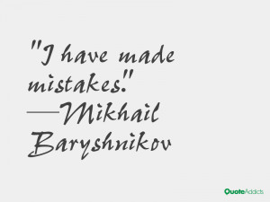 mikhail baryshnikov quotes i have made mistakes mikhail baryshnikov