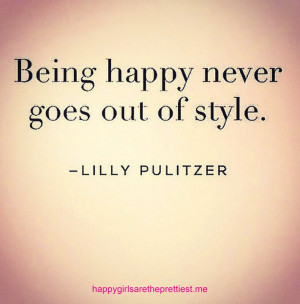... Happy Never Goes Out Of Style & Other Quotes To Brighten Your Day