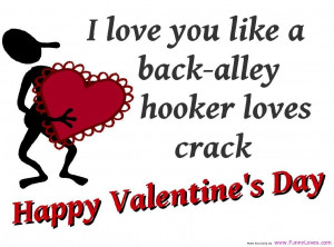 love you like a back alley hooker loves crack funny love quotes ...