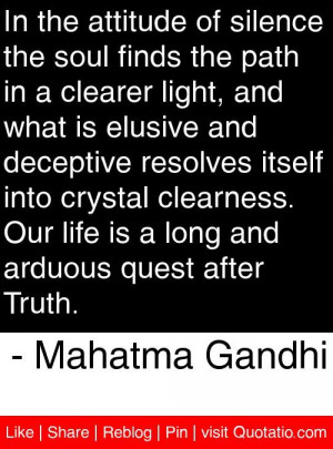 ... and arduous quest after Truth. - Mahatma Gandhi #quotes #quotations