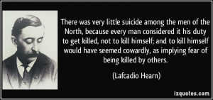 was very little suicide among the men of the North, because every man ...