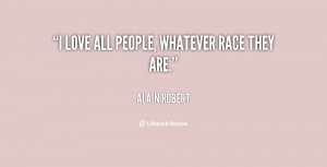 quote-Alain-Robert-i-love-all-people-whatever-race-they-78300.png