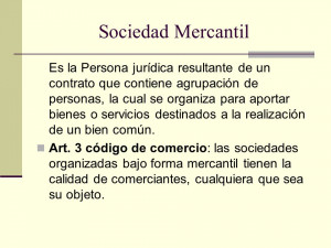 Sociedad Mercantil Es la Persona jurídica resultante de un contrato ...