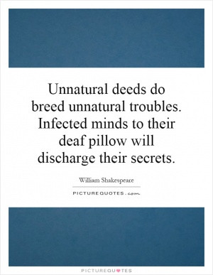 ... . Infected minds to their deaf pillow will discharge their secrets