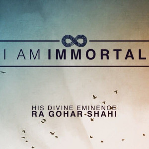 ... Quote of the Day: 'I am immortal.' - His Divine Eminence RA Gohar