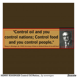 Henry Kissinger Quotes Henry Kissinger Control Oil