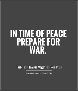 In time of peace prepare for war Picture Quote #1