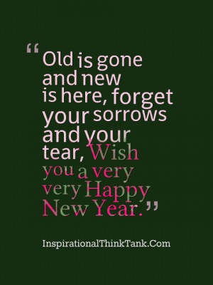 Old is gone and new is here, forget your sorrows and your tear, Wish ...