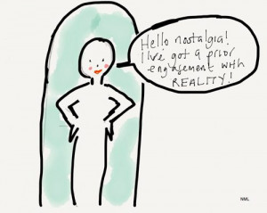 Sometimes you’ve got to treat nostalgia like a guest that’s in ...