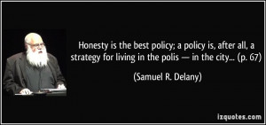 Honesty is the best policy; a policy is, after all, a strategy for ...