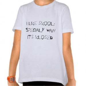 LIKE SCHOOL FUNNY QUOTES T-SHIRT