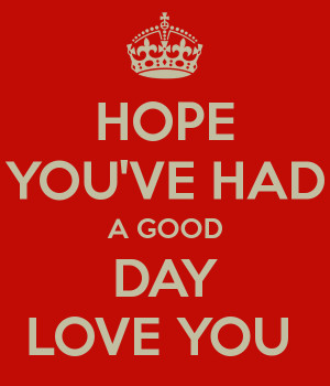 hope-youve-had-a-good-day-love-you-.png