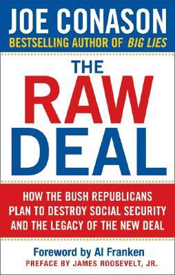 The Raw Deal: How the Bush Republicans Plan to Destroy Social Security ...
