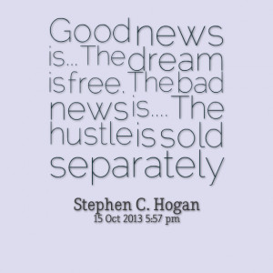 Quotes Picture: good news is the dream is free the bad news is the ...