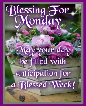 BLESSINGS FOR MONDAY