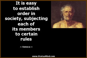 It is easy to establish order in society, subjecting each of its ...