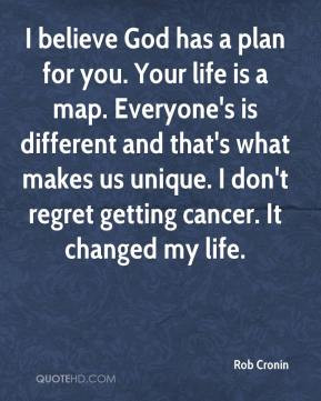rob-cronin-quote-i-believe-god-has-a-plan-for-you-your-life-is-a-map-e ...