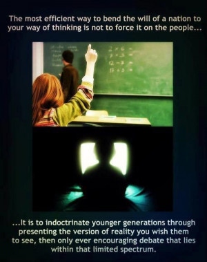 Indoctrination. I can show you scores of kids who's brains have been ...