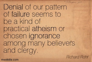 Denial Of Our Pattern Of Failure Seems To Be A Kind Of Practical ...