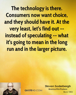The technology is there. Consumers now want choice, and they should ...