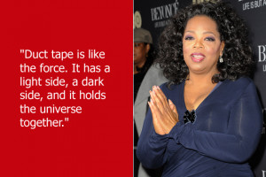 Oprah Winfrey ‘s simile comparing duct tape to the force is pretty ...