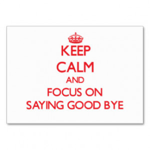 Keep Calm and focus on Saying Good Bye Business Card Templates
