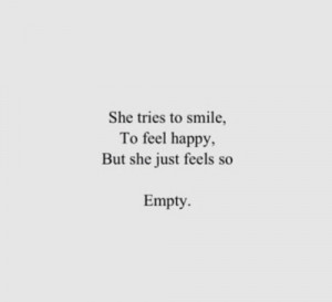 Feeling Empty Quotes Tumblr She tries to smile, to feel
