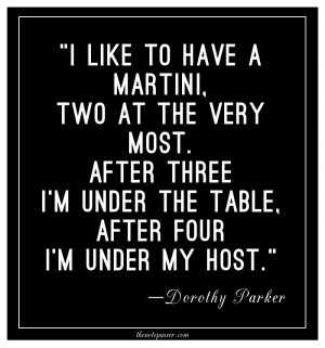 ... this quote is on the bottle of dorothy parker american gin oh dorothy