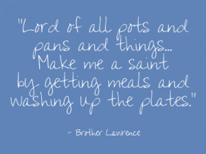 Lord of all pots and pans and things – Brother Quote
