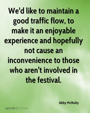 We'd like to maintain a good traffic flow, to make it an enjoyable ...