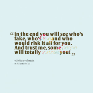 thumbnail of quotes In the end you will see whos fake, whos *true and ...