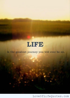 life is the greatest journey death is not the greatest loss in life ...