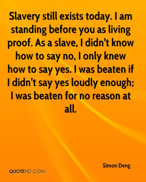 Slavery still exists today. I am standing before you as living proof ...