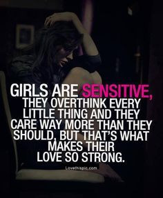 Quotes About Girls Feelings Tumblr Girls are sensitive pictures,