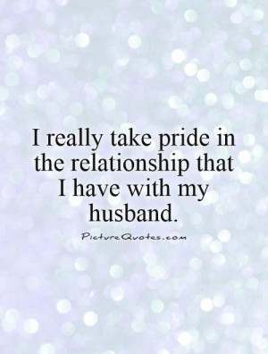 Marriage Quotes Husband Quotes Pride Quotes Good Relationship Quotes ...