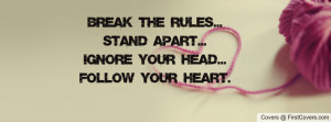 ... the rules...Stand apart...Ignore your head...Follow your heart. cover