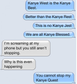 ... Kanye Nest to take his Kanye Rest. He wakes up feeling his Kanye Best