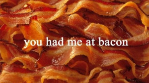 me at bacon funny quotes food humor bacon Food Porn, Stuff, Yummy Food ...