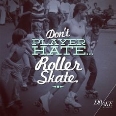 don t player hate roller skate more derby lolz rollers derby derby ...