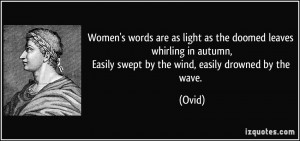 Women's words are as light as the doomed leaves whirling in autumn ...