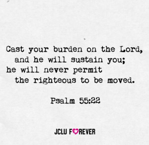 in The Lord and give your burdens to Him,He will give you strength ...