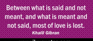 not meant and what is meant and not said most of love is lost