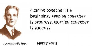 ... together is a beginning keeping together is progress working together
