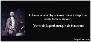 In times of anarchy one may seem a despot in order to be a saviour ...