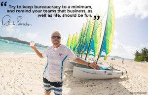 Richard Branson Keep it fun both in worklife and private life. Life is ...